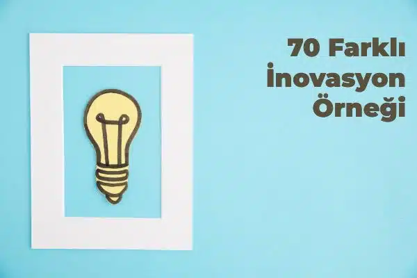 70 Farklı İnovasyon Örneği