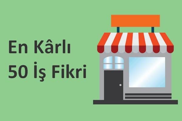 En Kârlı 50 İş Fikri