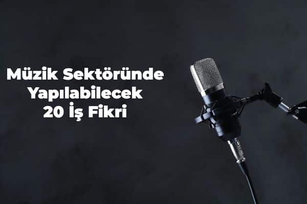 Müzik Sektöründe Yapılabilecek 20 İş Fikri